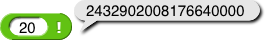 (20) ! reporting 2432902008176640000