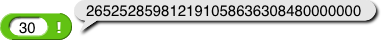 ((30) !) -> 265252859812191058636308480000000