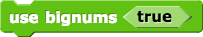 USE BIGNUMS <true>