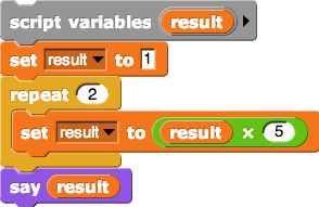 power--set-result-to-1-repeat-2-(set-result-to-result-times-5)-say-result