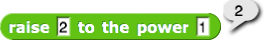 raise 2 to the power 1 (result = 2)