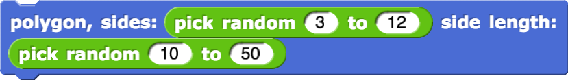 polygon, sides:(pick random (3) to (12)) side length:(pick random (10) to (50))