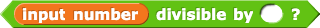 (input number) divisible by ()?