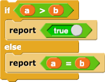 if (a > b) {
    report true
} else {
    report (a = b)
}