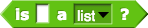 is () a list?