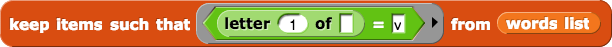 keep items such that ((letter(1) of ( )) = (v)) from (words list)