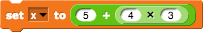 x = 5 + 4 * 3
