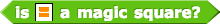 green predicate: is a magic square?