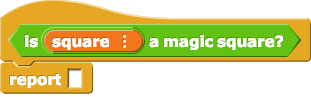green predicate: Is (square) a magic square? green predicate: Is (square) a magic square?
