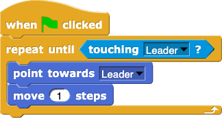 when green flag clicked:
repeat until (touching (Leader)?)
{
    point towards (Leader)
    move (1) steps
}