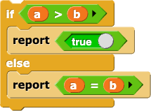 if (a > b) {
    report true
} else {
    report (a = b)
}