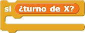 si (¿turno de X?){}