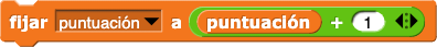 asignar a(puntuación) el valor (puntuación+1) asignar a(puntuación) el valor (puntuación+1)