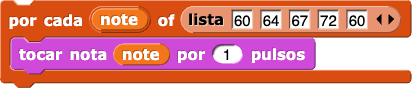 para cada (nota) de (lista (60) (64) (67) (72) (60)) (tocar nota (nota) por (1) pulsos)