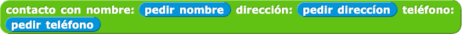 contacto con nombre: (pedir nombre) dirección: (pedir dirección) teléfono: (pedir teléfono)