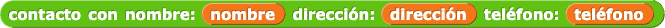 contacto con nombre: (nombre) dirección: (dirección) teléfono: (teléfono)