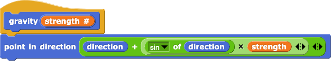 gravity(strength#){point in direction(direction+sin of (direction)*strength)}