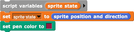 script variables(sprite state); set(sprite state) to (sprite pos and direction); set pen color to (brown)