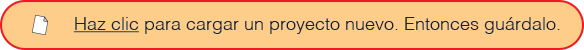 Haz clic para cargar un proyecto nuevo. Entonces guárdalo.